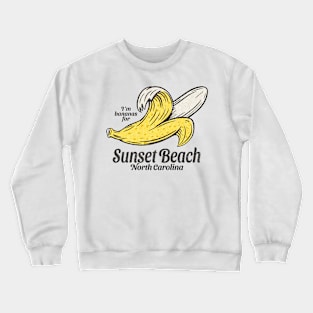 Sunset Beach, NC Summertime Vacationing Going Bananas Crewneck Sweatshirt